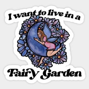 I want to live in a fairy garden Sticker